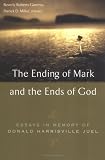 The Ending of Mark and the Ends of God: Essays in Memory of Donald Harrisville Juel