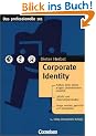 Das professionelle 1 x 1 - bisherige Fachbuchausgabe: Corporate Identity