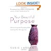 Your Beautiful Purpose: Discovering and Enjoying What God Can Do Through You