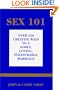 Sex 101: Over 350 Creative Ways to a Godly, Loving, Pleasurable Marriage