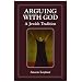 Arguing with God: A Jewish Tradition