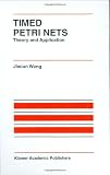 Timed Petri Nets: Theory and Application (The International Series on Discrete Event Dynamic Systems)