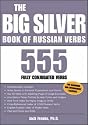 The Big Silver Book of Russian Verbs: 555 Fully Conjugated Verbs (Big Book of Verbs Series)