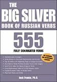 The Big Silver Book of Russian Verbs: 555 Fully Conjugated Verbs (Big Book of Verbs Series)