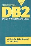 DB2: Design and Development Guide (3rd Edition) Gabrielle Wiorkowski, David Kull