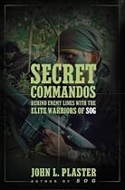 Secret Commandos: Behind Enemy Lines with the Elite Warriors of SOG