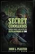 Secret Commandos: Behind Enemy Lines with the Elite Warriors of SOG