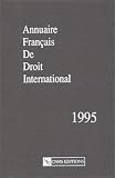 Revue CNRS Editions  / Annuaire français de droit international, numéro 41- 1995 : Principaux évènements intéressant la théorie et la jurisprudence du droit international