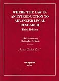 Where the Law Is: An Introduction to Advanced Legal Research (American Casebooks)