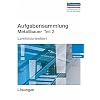 Aufgabensammlung Metallbauer Teil 2. L�sungen: Fachstufe