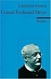 Conrad Ferdinand Meyer. Literaturwissen f�r Schule und Studium
