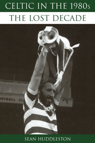 Celtic in the 1980s: The Lost Decade