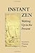 Instant Zen: Waking Up in the Present