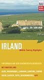 Irland mit Nordirland. Mobile Touring Hihglights. Mit Auto, Caravan, Wohnmobil unterwegs auf den sch�nsten Reiserouten. Mobil Reisen: Mit vor Ort erfassten GPS-Koordinaten