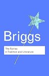 The Fairies in English Tradition and Literature: Katharine Briggs: Selected Works