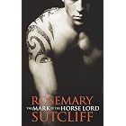 The Mark of the Horse Lord by  Rosemary Sutcliff