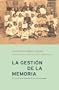 La Gestion de La Memoria: La Historia de Espa~na Al Servicio del Poder (Critica Contrastes) (Spanish Edition)