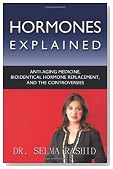 Hormones Explained: Anti-aging Medicine, Bioidentical Hormone Replacement, and the Controversies