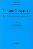 Chimie g�n�rale: Rappels de cours et exercices corrig�s : P.C.E.M., D.E.U.G. A et B, 1�re ann�e facult� de pharmacie