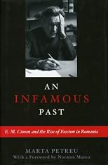 An Infamous Past: E.M. Cioran and the Rise of Fascism in Romania