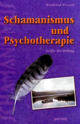 Schamanismus und Psychotherapie: Kräfte der Heilung Schamanismus und Psychotherapie: Kräfte der Heilung