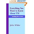 Everything You Want to Know About TM -- Including How to Do It