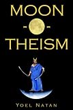 Moon-o-theism: Religion of a War and Moon God Prophet, Volume I of II 1-4116-0106-8: 1