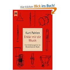 Erkl�r mir die Musik: Eine Entdeckungsreise ins Wunderland der Musik