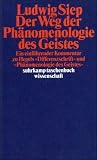 Der Weg der Ph&auml;nomenologie des Geistes - Ein einf&uuml;hrender Kommentar zu Hegels 'Differenzschrift' und 'Ph&auml;nomenologie des Geistes' - Ludwig Siep
