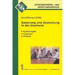 Sanierung und Abwicklung in der Insolvenz. Erfahrungen, Chancen, Risiken.