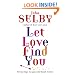 Let Love Find You: Seven steps to open your heart to love