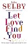 Let Love Find You: Seven steps to open your heart to love