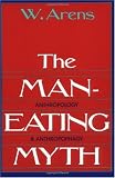 The Man-Eating Myth: Anthropology and Anthropophagy (Galaxy Books)