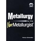 Metallurgy for the Non-Metallurgist (#06169G) by  Harry Chandler