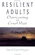Resilient Adults : Overcoming a Cruel Past