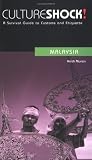 Culture Shock! Malaysia: A Survival Guide to Customs and Etiquette (Culture Shock! A Survival Guide to Customs & Etiquette)