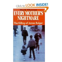 Every Mother's Nightmare - The Killing of James Bulger