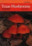 Texas Mushrooms: A Field Guide (Corrie Herring Hooks Series)
