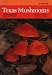 Texas Mushrooms: A Field Guide (Corrie Herring Hooks Series)