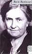 Montessori, Maria: Mit Selbstzeugnissen und Bilddokumenten