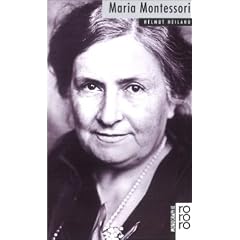 Montessori, Maria: Mit Selbstzeugnissen und Bilddokumenten