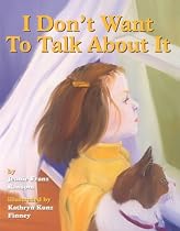 I Don't Want to Talk About It: A Story of Divorce for Young Children