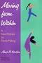 Moving from Within: A New Method for Dance Making