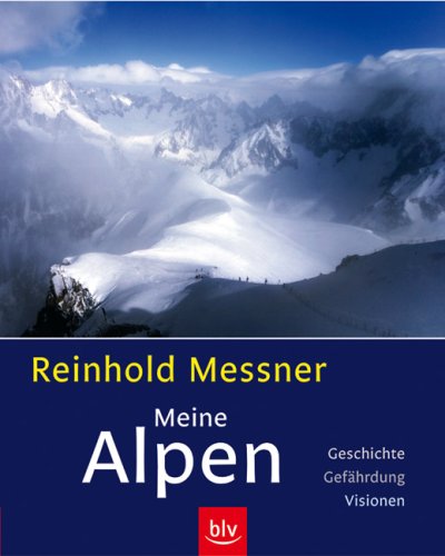 Meine Alpen Reinhold Messner