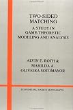 Two-Sided Matching: A Study in Game-Theoretic Modeling and Analysis (Econometric Society Monographs, No 18)