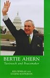 Bertie Ahern: Taoiseach and Peacemaker