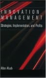 Innovation Management: Strategies, Implementation, and Profits