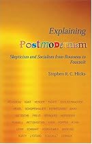 Explaining Postmodernism: Skepticism and Socialism from Rousseau to Foucault