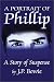 A Portrait of Phillip: A story of suspense