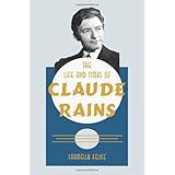 The Life and Times of Claude Rains